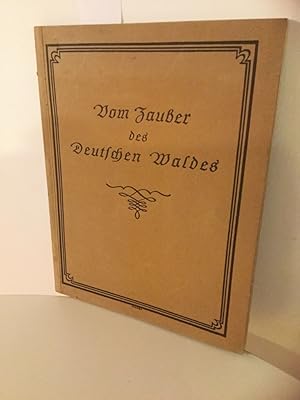 Vom Zauber des Deutschen Waldes. Ein Buch zum Lobe des Deutschen Waldes.