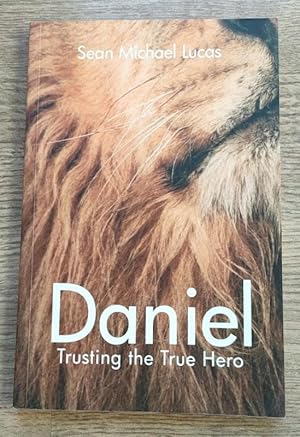 Daniel: Trusting the True Hero