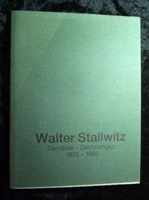 Walter Stallwitz - Gemälde, Zeichnungen 1970-1986. Mit Widmung von Walter Stallwitz!