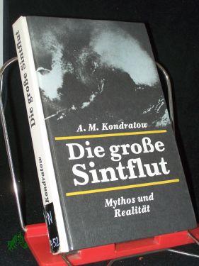 Seller image for Die grosse Sintflut : Mythos u. Realitt / A. M. Kondratow. [Aus d. Russ. von Emilia Crome] for sale by Antiquariat Artemis Lorenz & Lorenz GbR