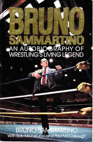 Bruno Sammartino: An Autobiography of Wrestling's Living Legend