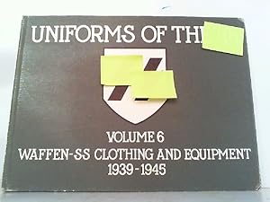 Seller image for Uniforms of the SS. Volume 6: Waffen-SS Clothing and Equipment 1939 - 1945. for sale by Antiquariat Ehbrecht - Preis inkl. MwSt.