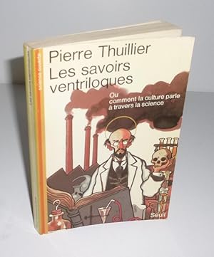 Imagen del vendedor de Les savoirs ventriloques ou comment la culture parle  travers la science. Collection Science Ouverte. Paris. Seuil. 1983. a la venta por Mesnard - Comptoir du Livre Ancien