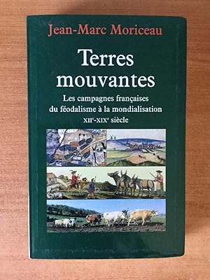 Bild des Verkufers fr TERRES MOUVANTES les campagnes franaises du fodalisme  la mondialisation XII-XIX sicle 1150-1850 essai historique zum Verkauf von KEMOLA