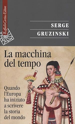 La macchina del tempo. Quando l'Europa ha Iniziato a Scrivere La Storia Del Tempo