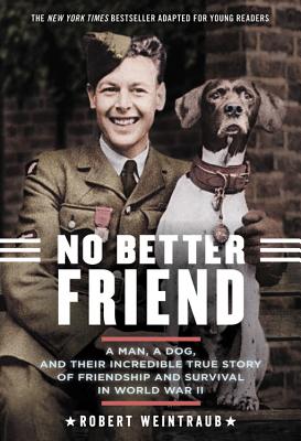 Immagine del venditore per No Better Friend: Young Readers Edition: A Man, a Dog, and Their Incredible True Story of Friendship and Survival in World War II (Paperback or Softback) venduto da BargainBookStores