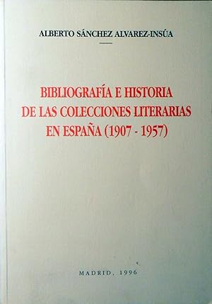 Bild des Verkufers fr Bibliografa E Historia De Las Colecciones Literarias En Espaa 1907 1957 zum Verkauf von La Bodega Literaria