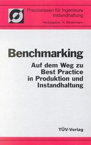 Seller image for Benchmarking. Auf dem Weg zu Best Practice in Produktion und Instandhaltung for sale by Gerald Wollermann