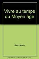 Image du vendeur pour Vivre Au Temps Du Moyen Age mis en vente par RECYCLIVRE