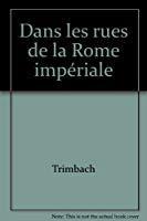 Image du vendeur pour Dans Les Rues De La Rome Impriale mis en vente par RECYCLIVRE