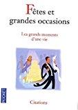 Bild des Verkufers fr Ftes Et Grandes Occasions : Les Grands Moments D'une Vie zum Verkauf von RECYCLIVRE