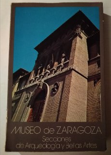 Seller image for Museo de Zaragoza. Secciones de arqueologa y bellas artes for sale by La Leona LibreRa