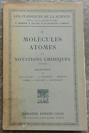 Molécules atomes et notations chimiques. Mémoires de Guy-Lussac, Avogadro, Ampère, Dumas, Gaudin,...