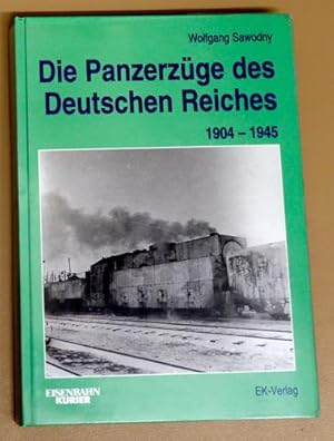 Die Panzerzüge des Deutschen Reiches 1904 - 1945