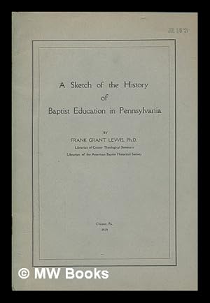 Seller image for A sketch of the history of Baptist education in Pennsylvania for sale by MW Books