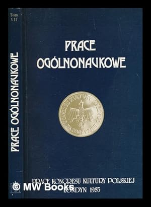 Imagen del vendedor de Prace ogolnonaukowe : prace Kongresu Kultury Polskiej : tom 7 / pod redakcja Wadyslawa Skiby a la venta por MW Books