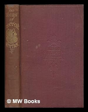 Seller image for The three tours of Doctor Syntax : in search of 1. The picturesque, 2. Of consolation, 3. Of a wife : the text complete for sale by MW Books