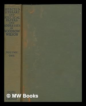 Seller image for Selected literary and political papers and addresses of Woodrow Wilson - vol. 1 for sale by MW Books
