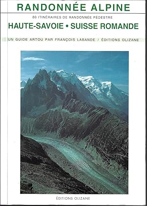 RANDONNEE ALPINE, 80 itinéraires de randonnées pédestre, HAUTE-SAVOIE, SUISSE ROMANDE