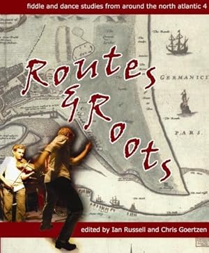 Imagen del vendedor de Routes & roots : fiddle and dance studies from around the North Atlantic 4 a la venta por Joseph Burridge Books