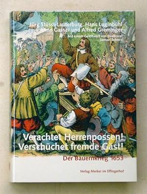 Bild des Verkufers fr Verachtet Herrenpossen! Verschchet fremde Gst!. Der Bauernkrieg 1653. zum Verkauf von antiquariat peter petrej - Bibliopolium AG