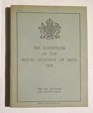 The Exhibition of the Royal Academy of Arts 1939. The One Hundred and Seventy-first.