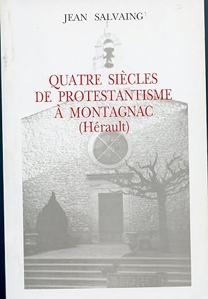 QUATRE SIECLES DE PROTESTANTISME A MONTAGNAC (Hérault)
