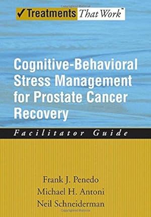 Seller image for Cognitive-Behavioral Stress Management for Prostate Cancer Recovery Facilitator Guide (Treatments That Work) for sale by Bellwetherbooks