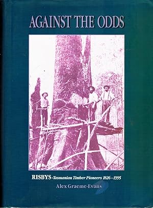 Seller image for AGAINST THE ODDS Risbys, Tasmanian Timber Pioneers, 1826-1995 for sale by Z-A LLC