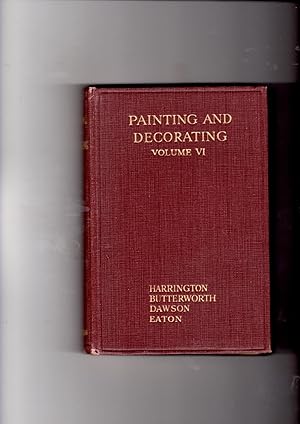 Imagen del vendedor de Painting and decorating: a complete work by practical specialists describing modern practice in the training and work of the painter and decorator. Volume VI a la venta por Gwyn Tudur Davies