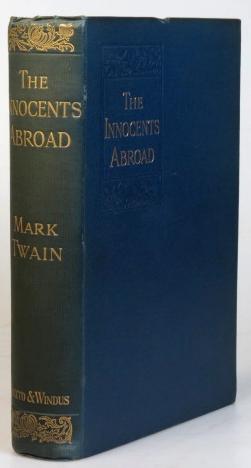The Innocents Abroad, or the New Pilgrim's Progress. Being some account of the Steamship 'Quaker ...