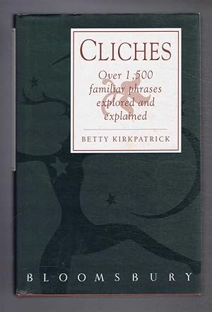 Cliches: Over 1500 Familiar Phrases Explored and Explained