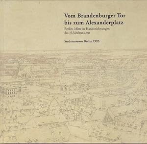 Bild des Verkufers fr Vom Brandenburger Tor bis zum Alexanderplatz Berlins Mitte in Handzeichnungen des 19. Jahrhunderts. Kabinettausstellung zum Verkauf von Graphem. Kunst- und Buchantiquariat