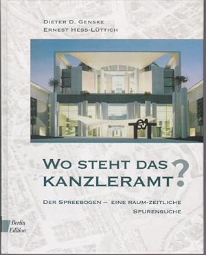 Bild des Verkufers fr Wo steht das Kanzleramt? Der Spreebogen - eine raum-zeitliche Spurensuche zum Verkauf von Graphem. Kunst- und Buchantiquariat