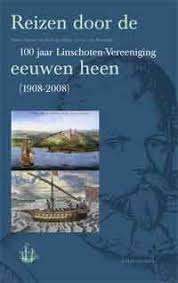 Bild des Verkufers fr Reizen door de eeuwen heen. 100 Jaar Linschoten-Vereeniging (1908-2008). zum Verkauf von Frans Melk Antiquariaat