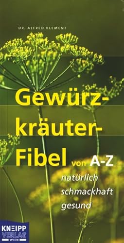 Bild des Verkufers fr Gewrzkruter-Fibel von A-Z : natrlich - schmackhaft - gesund. zum Verkauf von TF-Versandhandel - Preise inkl. MwSt.