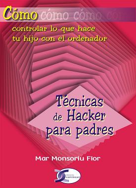 Imagen del vendedor de Tcnicas de hacker para padres cmo controlar lo que hace tu hijo con el ordenador a la venta por Imosver