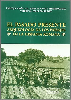 Seller image for El pasado presente: arqueologa de los paisajes en la Hispan for sale by Imosver