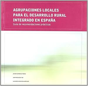 Immagine del venditore per Agrupaciones locales para el desarrollo rural integrado en E RURAL INTEGRADO EN ESPAA. GUIA RECOMENDACION venduto da Imosver