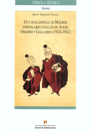 Imagen del vendedor de Un catalanfilo de Madrid. Epistolario cataln de ngel Ossorio y Gallardo (1924-1942) a la venta por Imosver