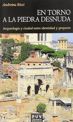 Seller image for En torno a la piedra desnuda ARQUEOLOGA Y CIUDAD ENTRE IDENTIDAD Y PROYECTO for sale by Imosver