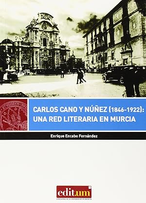 Bild des Verkufers fr Carlos cano y nez (1846-1922): una red literaria en murcia zum Verkauf von Imosver