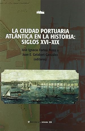 Image du vendeur pour Ciudad portuaria atlntica en la historia: Siglos XVI-XIX mis en vente par Imosver