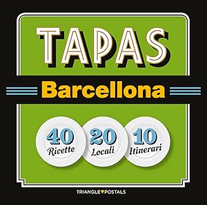 Seller image for Tapas Barcellona 40 Ricette 20 Locali 10 Itinerari for sale by Imosver