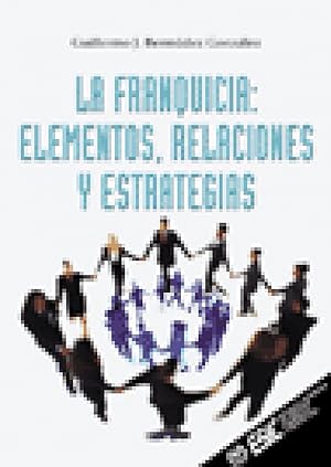 Imagen del vendedor de La franquicia. ELEMENTOS, RELACIONES Y ESTRATEGIAS a la venta por Imosver