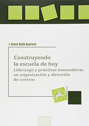 Image du vendeur pour Construyendo la escuela de hoy: liderazgo y prcticas innova LIDERAZGO Y PRCTICAS INNOVADORAS EN ORGANIZACIN Y DIRECCIN DE CENTROS mis en vente par Imosver