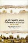 Seller image for La fabricacin visual del mundo atlntico 1808-1940 for sale by Imosver