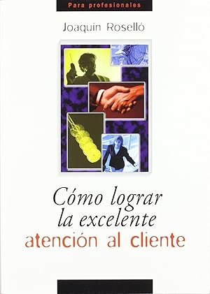 Seller image for Cmo lograr la excelente atencin al cliente for sale by Imosver