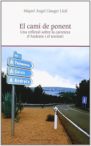 Imagen del vendedor de CAMI DE PONENT.Una reflexio sobre la carretera d'andratx i e a la venta por Imosver