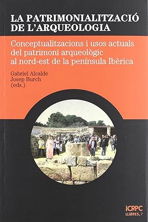 Seller image for La patrimonialitzaci de l'arqueologia : conceptualitzacions for sale by Imosver